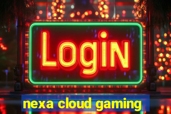 nexa cloud gaming